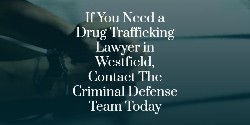 westfield drug trafficking lawyer