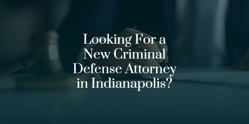 looking for a new criminal defense attorney in Indianapolis?