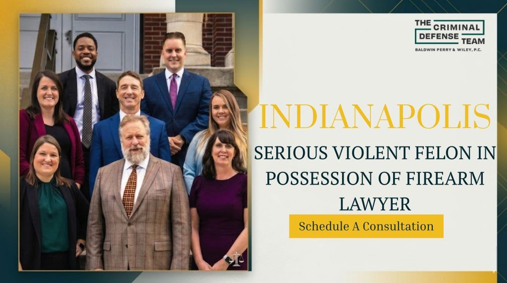 Indianapolis Serious Violent Felon in Possession of Firearm Lawyer ...