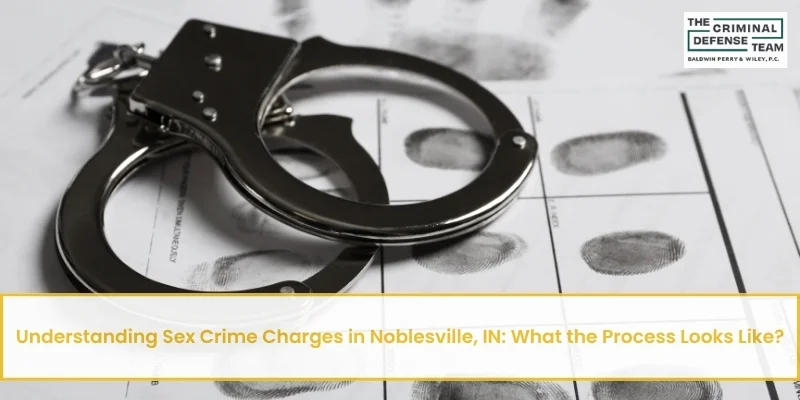 understanding sex crime charges in noblesville
